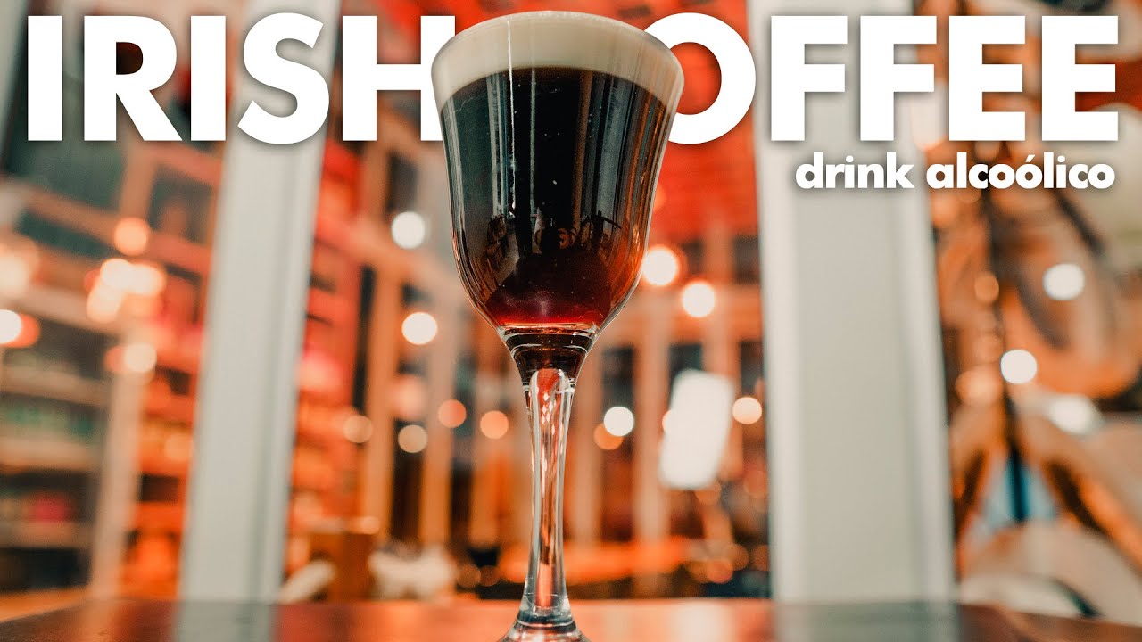 IRISH COFFEE - DRINK ALCOÓLICO COM CAFÉ