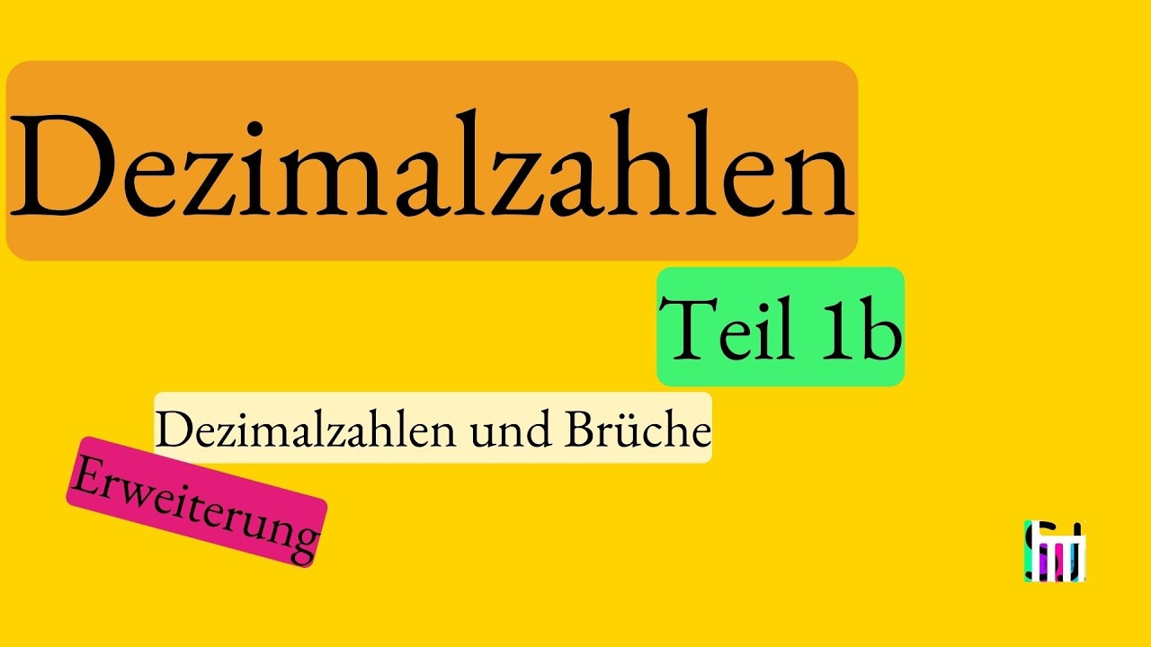 Dezimalzahlen - Teil 1b - Dezimalzahlen und Brüche (Erweiterung)