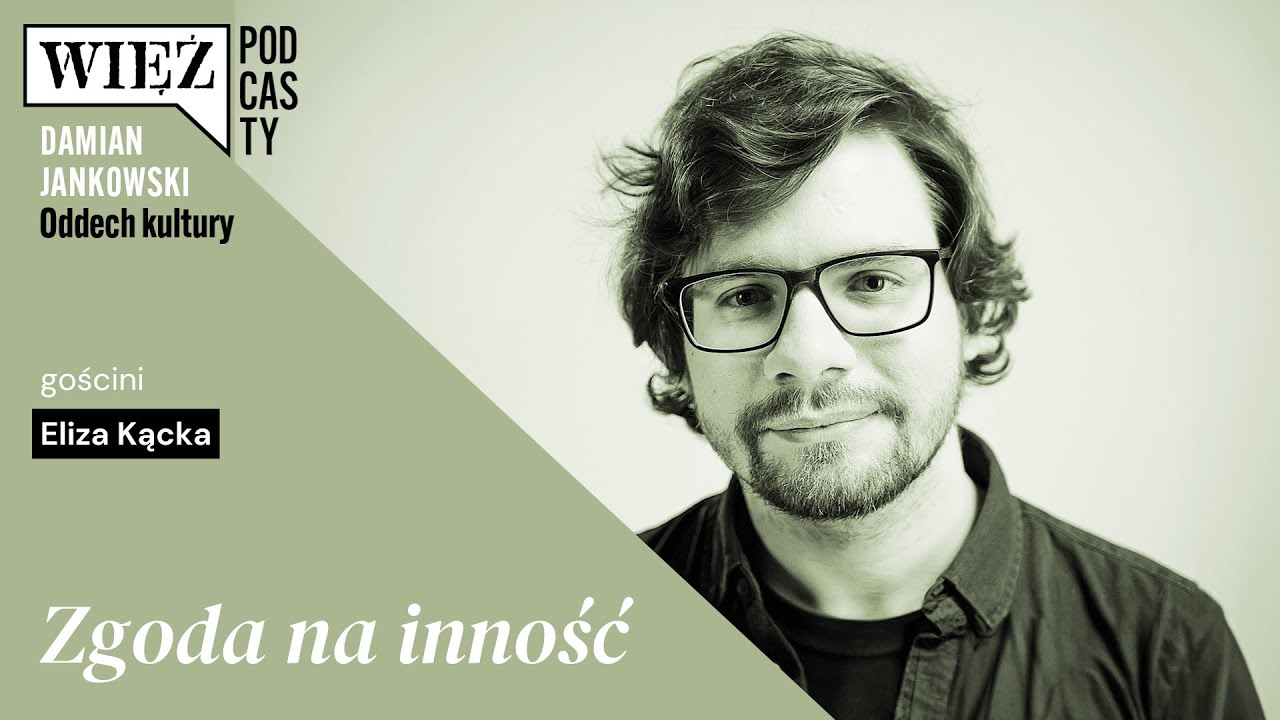 Zgoda na inność. Rozmawiają Eliza Kącka i Damian Jankowski