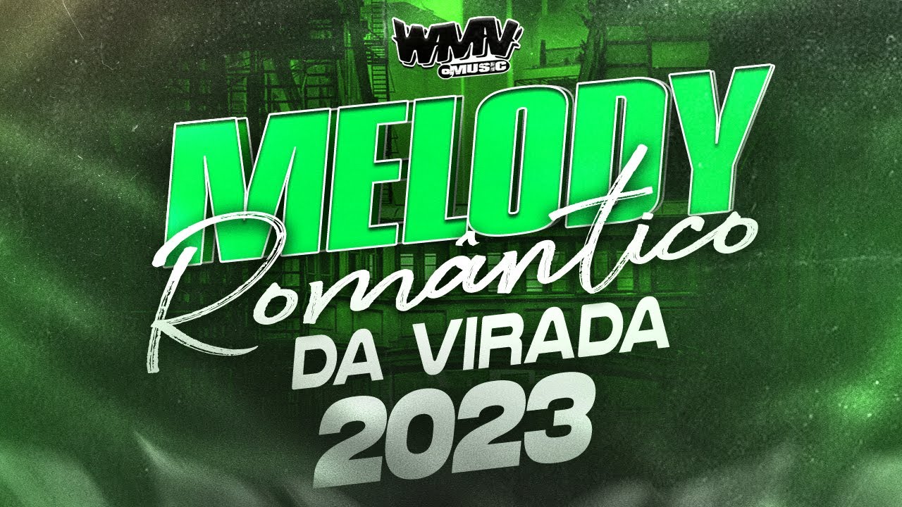 MELODY ROM&Acirc;NTICO DA VIRADA 2023|| @wmvmusic