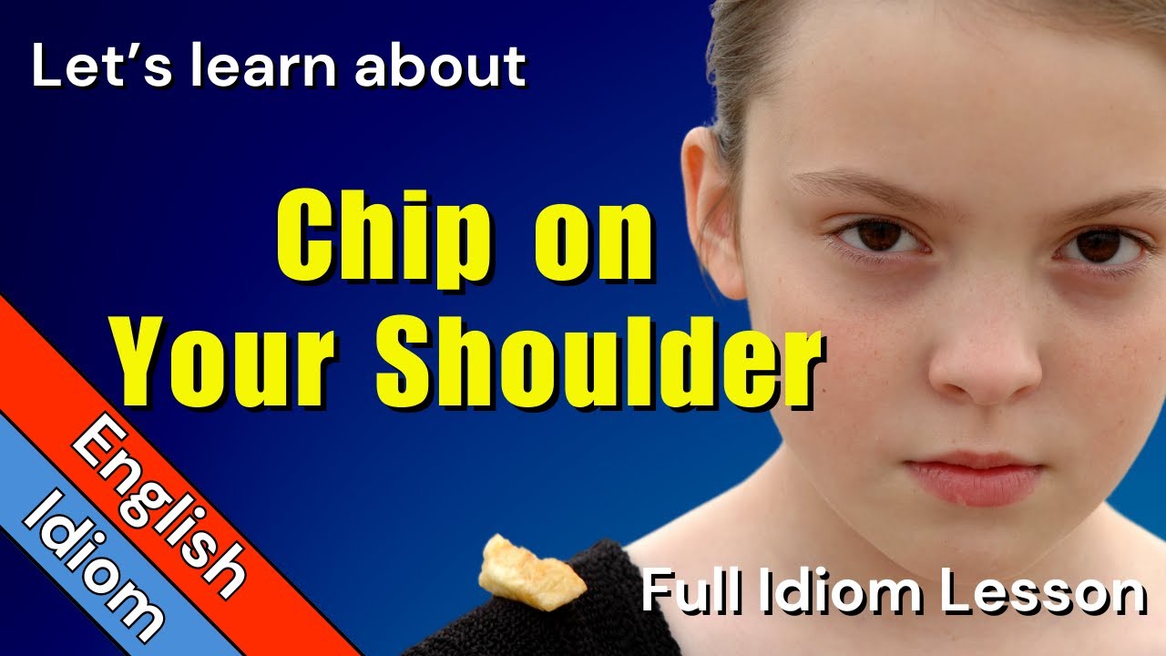 What Does Chip On Your Shoulder Mean - Idiom Examples and Origin