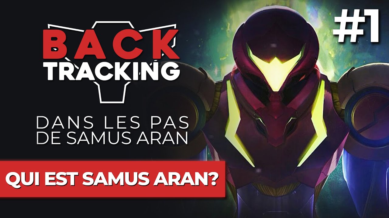 QUI EST SAMUS ARAN? - Backtracking #1 (lore Metroid en français)