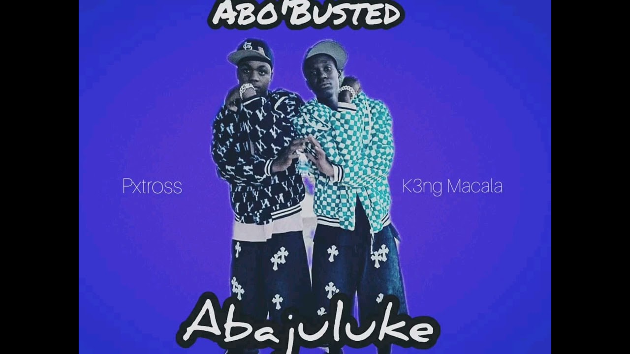 Abajuluke Abo'Busted Pxtross x k3ng Macala 