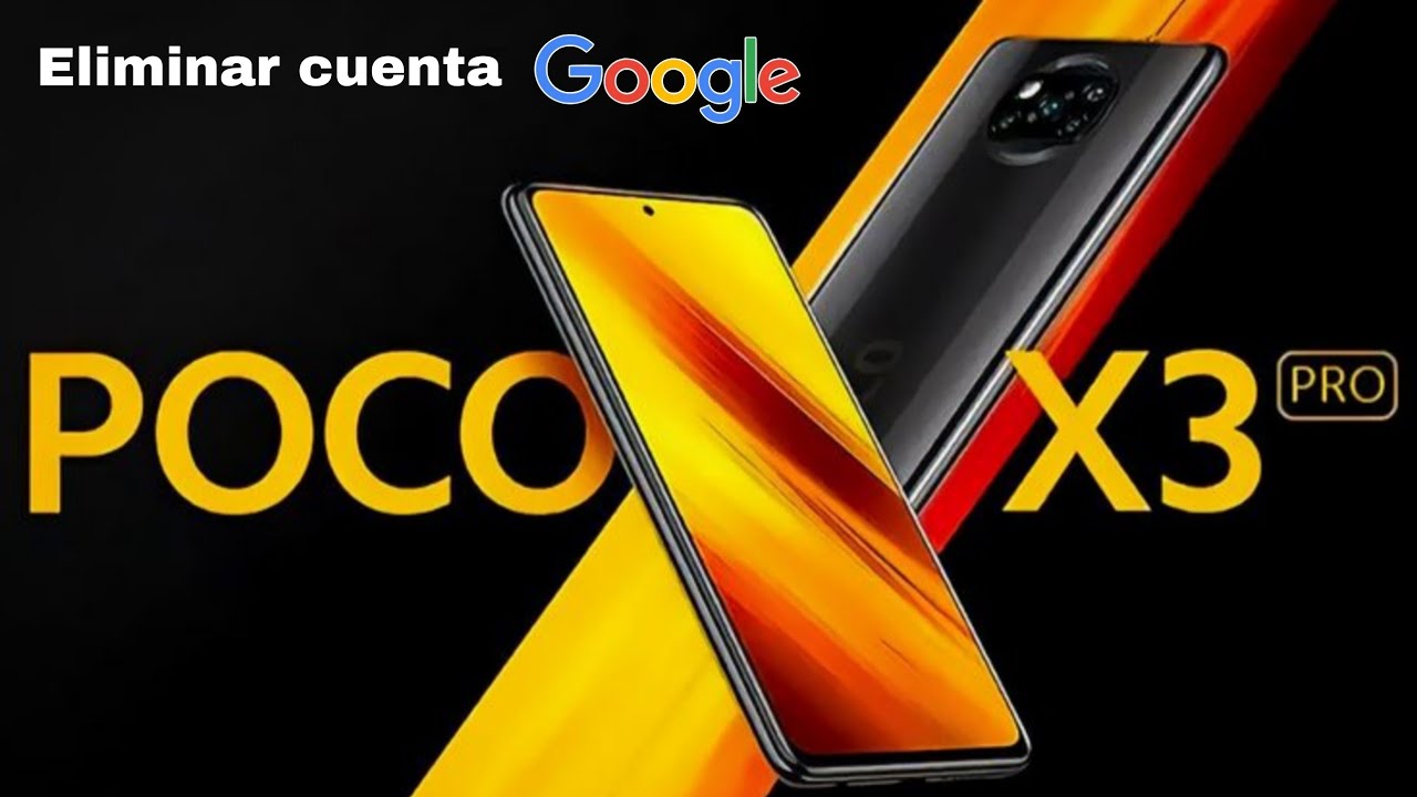Eliminar cuenta google poco x3pro. 