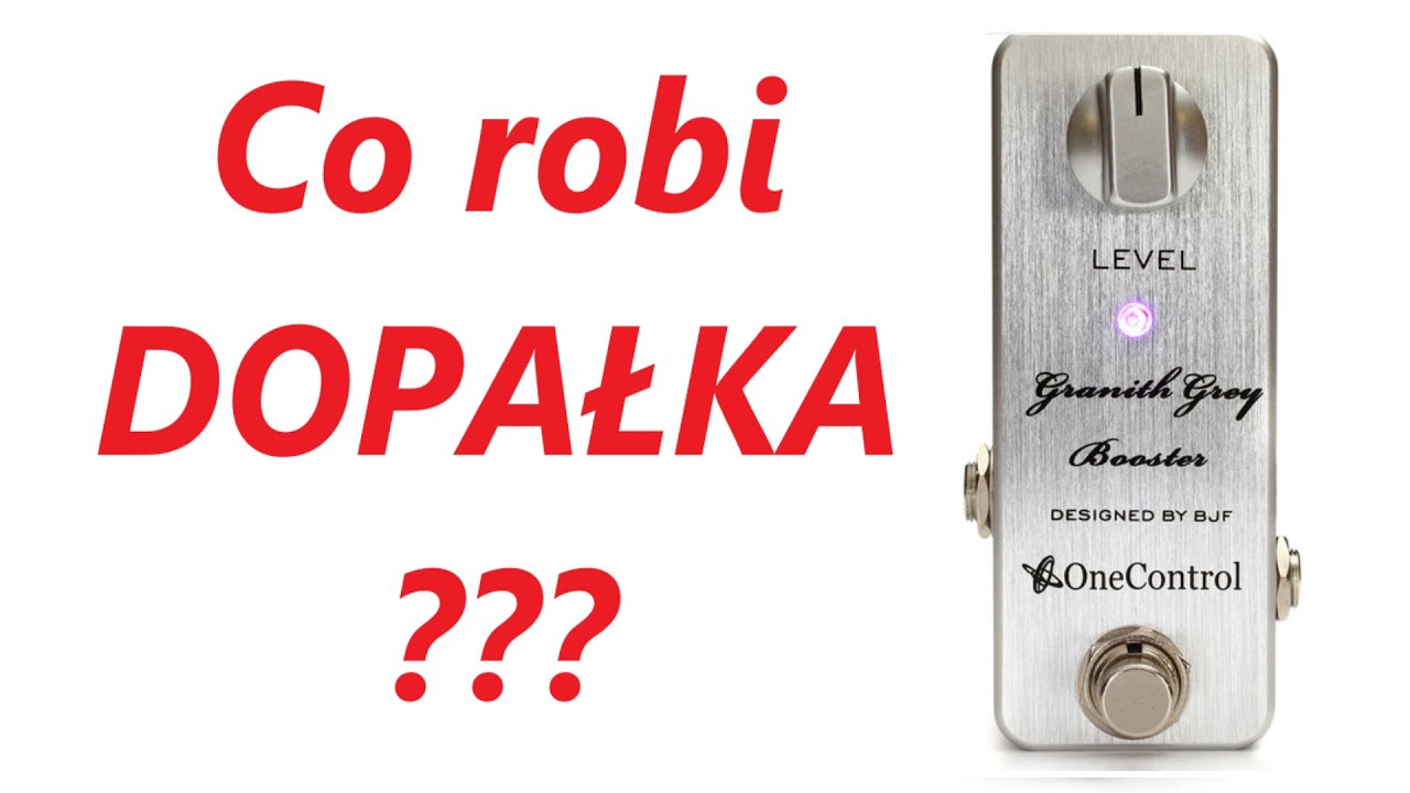 One Control Granith Grey Booster - jak działa, co daje i po co mi dopałka - FILMIKI O GITARACH