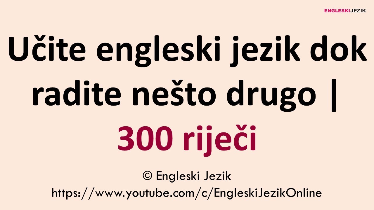 Učite engleski jezik dok radite nešto drugo | 300 riječi