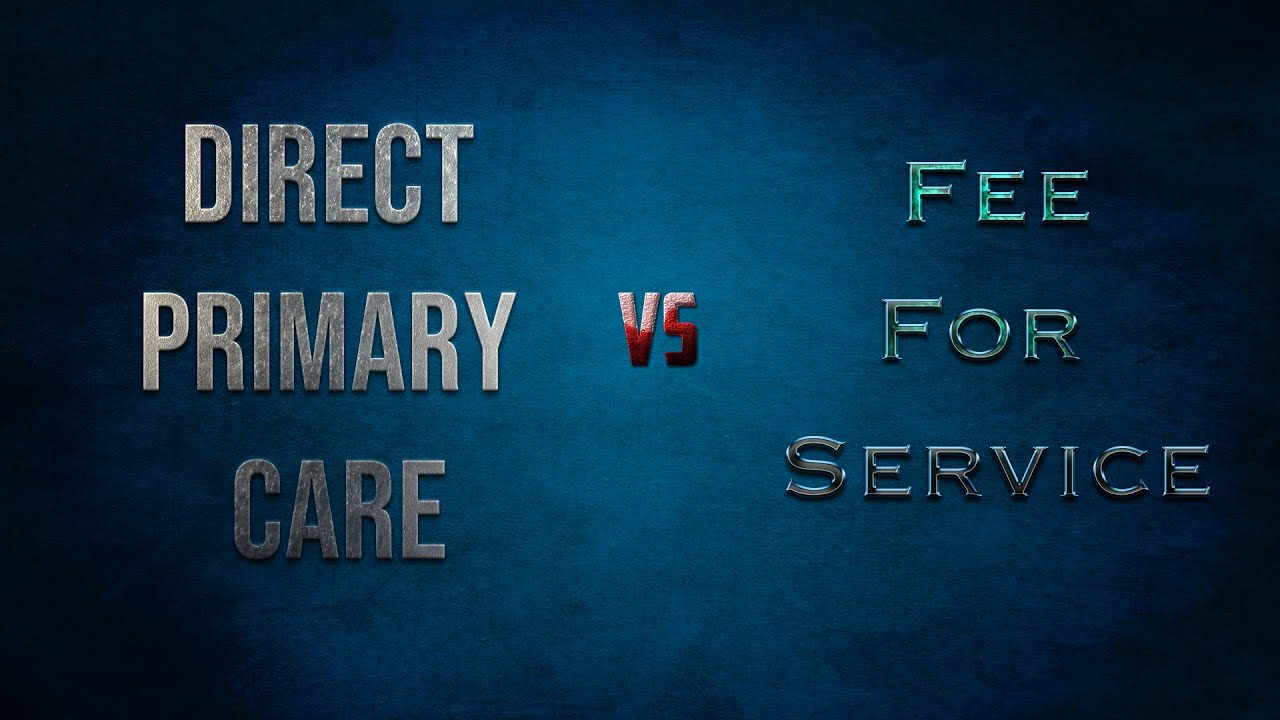 Direct Primary Care vs Fee For Service