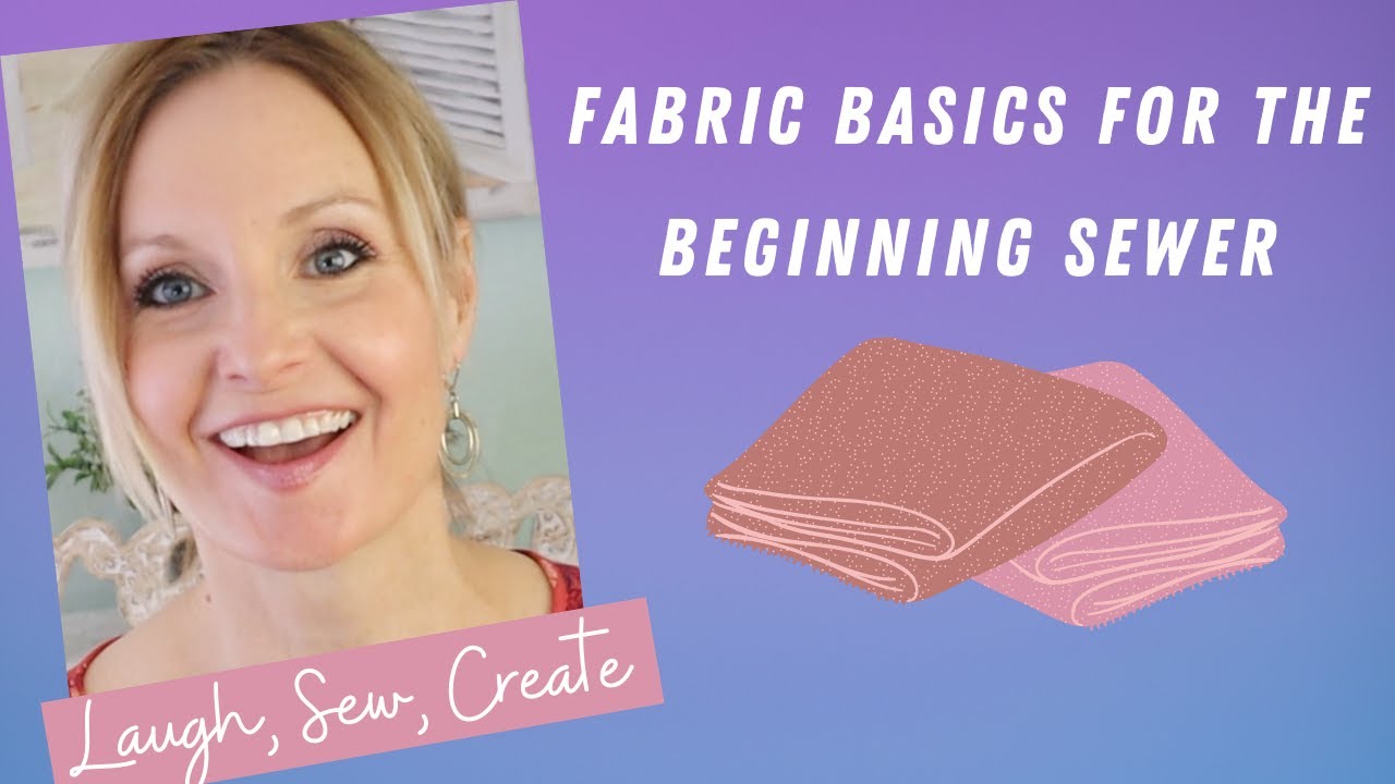 Learn Fabric Basics-Which Fabrics for What Projects? + Sewing Terms Explained