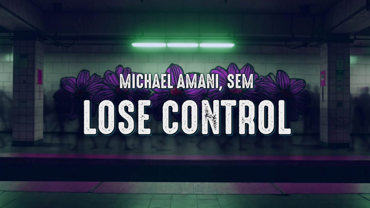 Michael Amani, Sem - Lose Control (Lyrics)