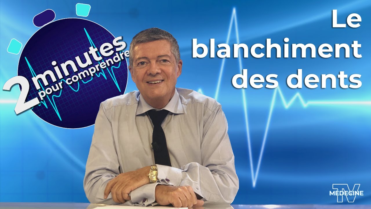 Le blanchiment des dents - 2 minutes pour comprendre