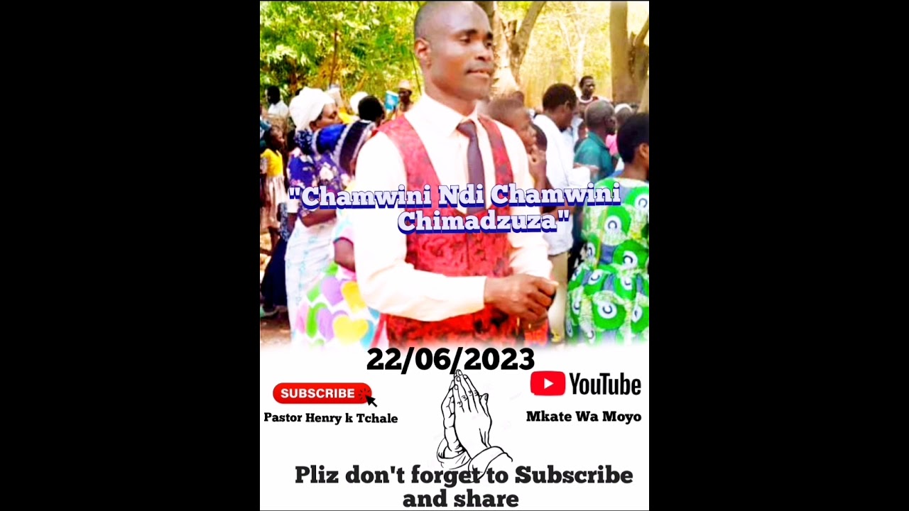 Pastor Henry k Tchale _ Chamwini Ndi Chamwini Chimadzuza _22 June 2023 📖🌍🙏❤️🇲🇼