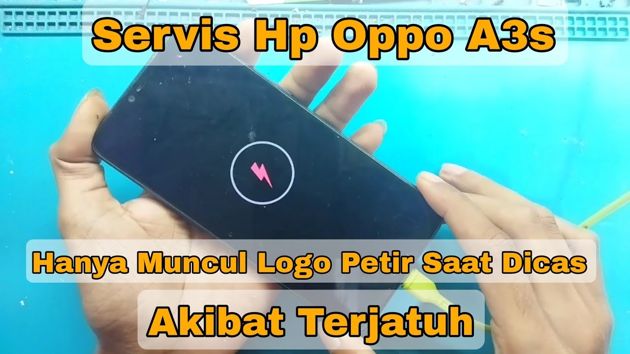 Servis Hp Oppo A3s Dicas Hanya Muncul Logo Petir Tidak Bisa Hidup