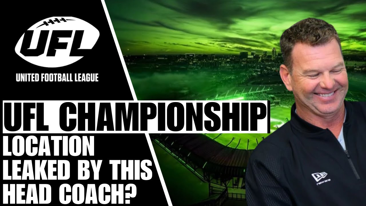 UFL Championship Location Leaked By This Head Coach?