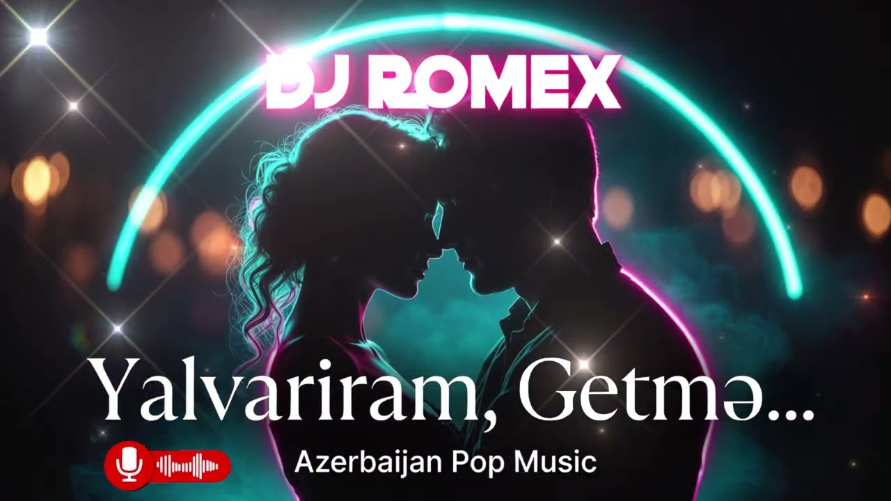 🎵 DJ Romex – Yalvarıram, Getmə… (Original -2026) 💞🔥