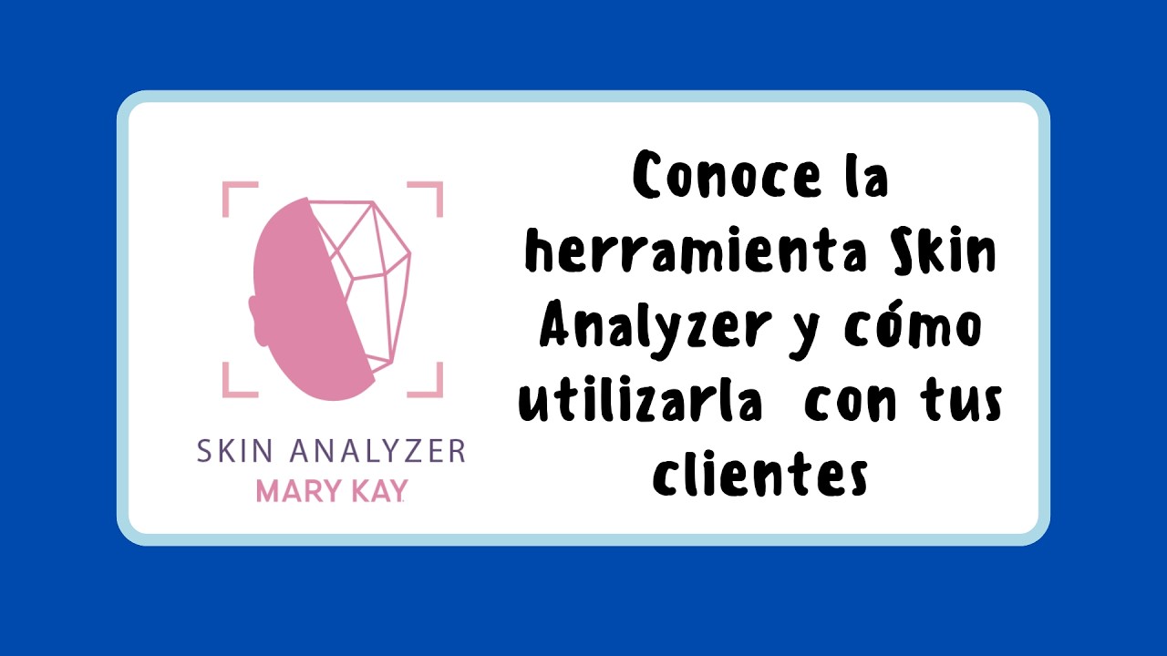 CONOCE LA HERRAMIENTA SKIN ANALYZER Y COMO SE UTILIZA