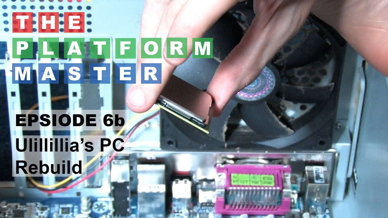 Ep. 6b - Ulillillia's PC Rebuild - The Platform Master