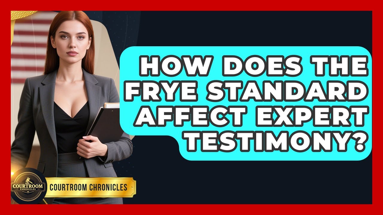How Does The Frye Standard Affect Expert Testimony? - Courtroom Chronicles