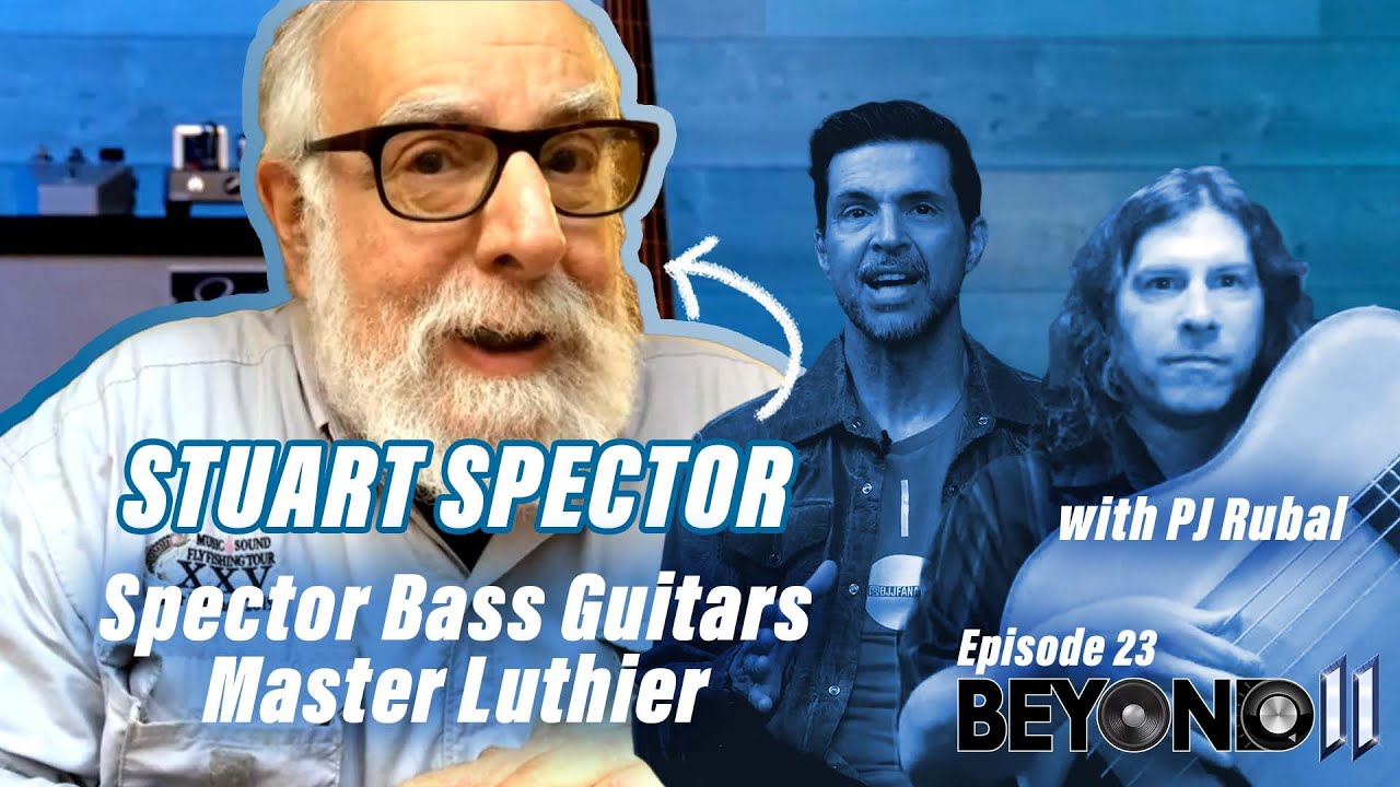 Master Luthier of Spector Bass Guitars, Stuart Spector - Beyond 11 Ep.23