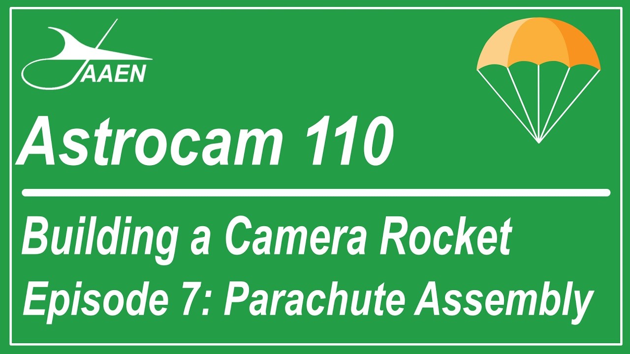 Astrocam 110 Build - Episode 7: Parachute Assembly