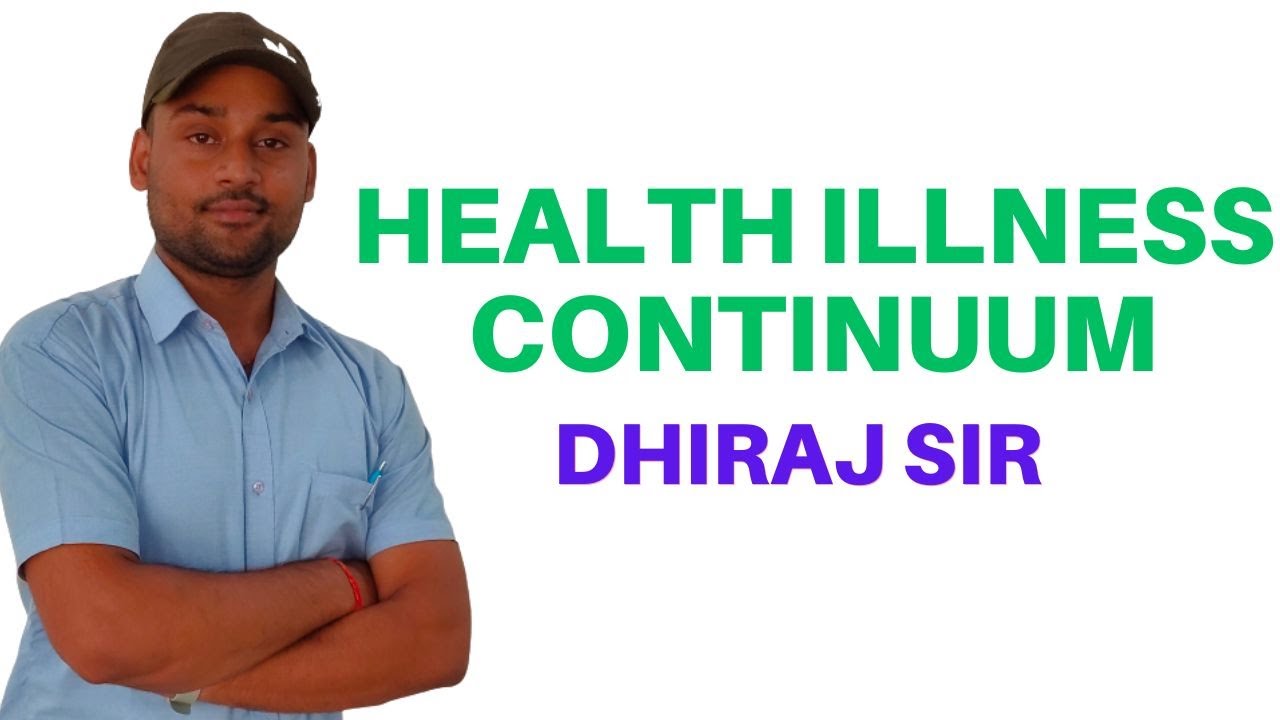 Health Illness Continuum II B Sc Nursing 1st  II Foundations of Nursing II Deeraj Kumar Sir II