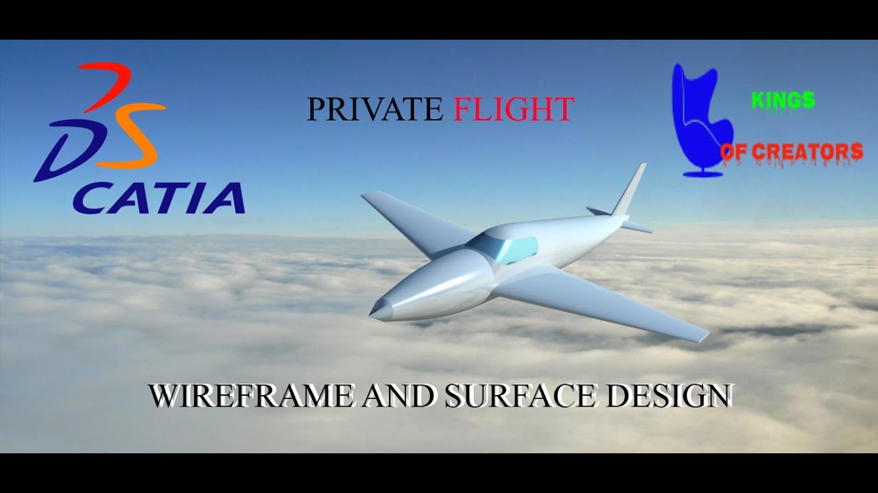 CATIA PRIVATE FLIGHT DESIGN USING WIRE FRAME AND SURFACE DESIGN