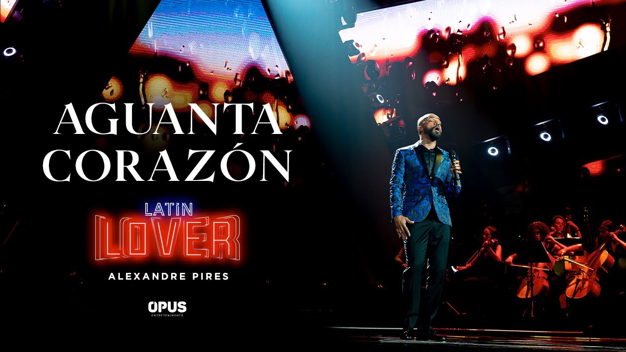 Aguanta Corazón (Aguenta Coração) - Alexandre Pires - Latin Lover (En Vivo)