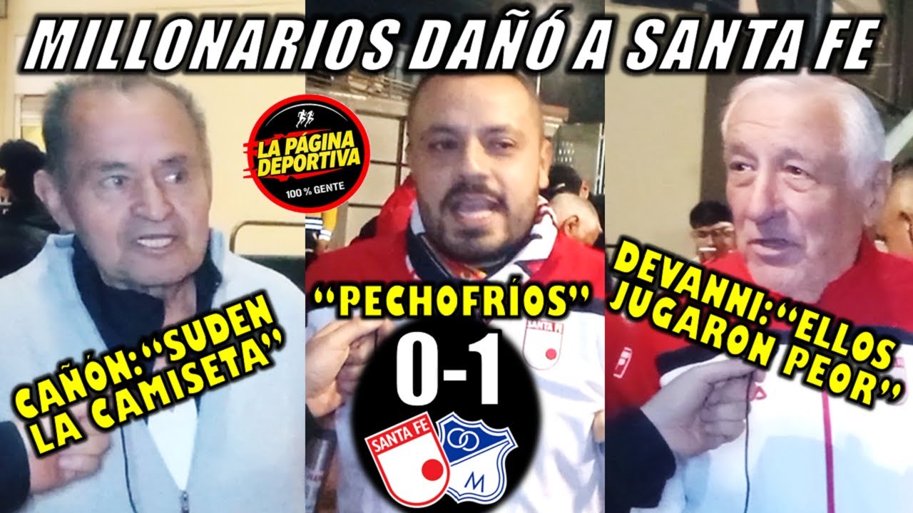 Santa Fe vs Millonarios (0-1). Hinchas rojos molestos. Hablaron Alfonso Cañón y Omar Lorenzo Devanni