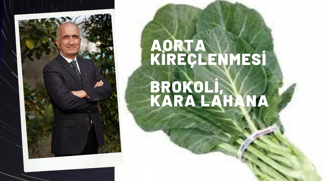 AORT KİREÇLENMESİ, DAMAR SERTLİĞİ, BROKOLİ, KARA LAHANA