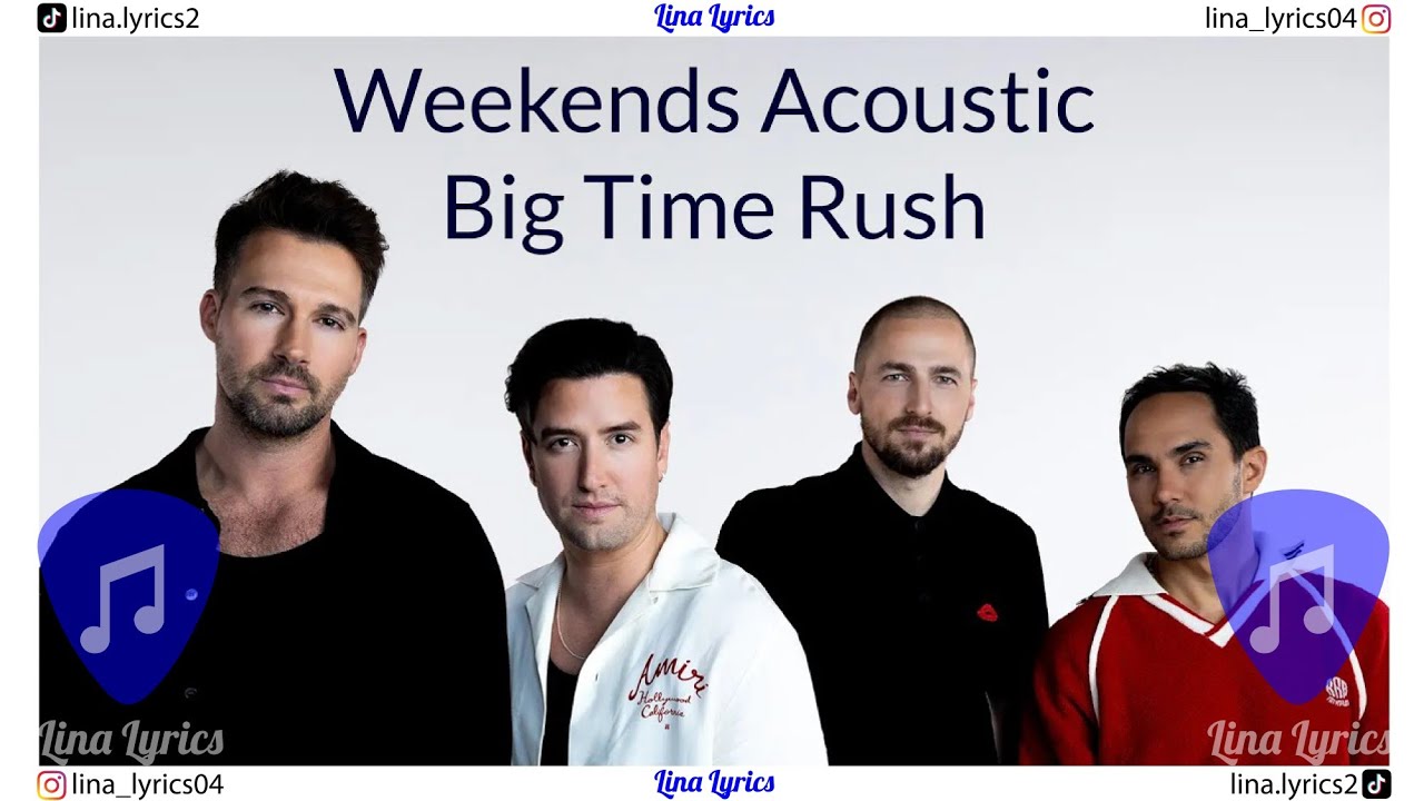 Weekends Acoustic - Big Time Rush - Lyrics