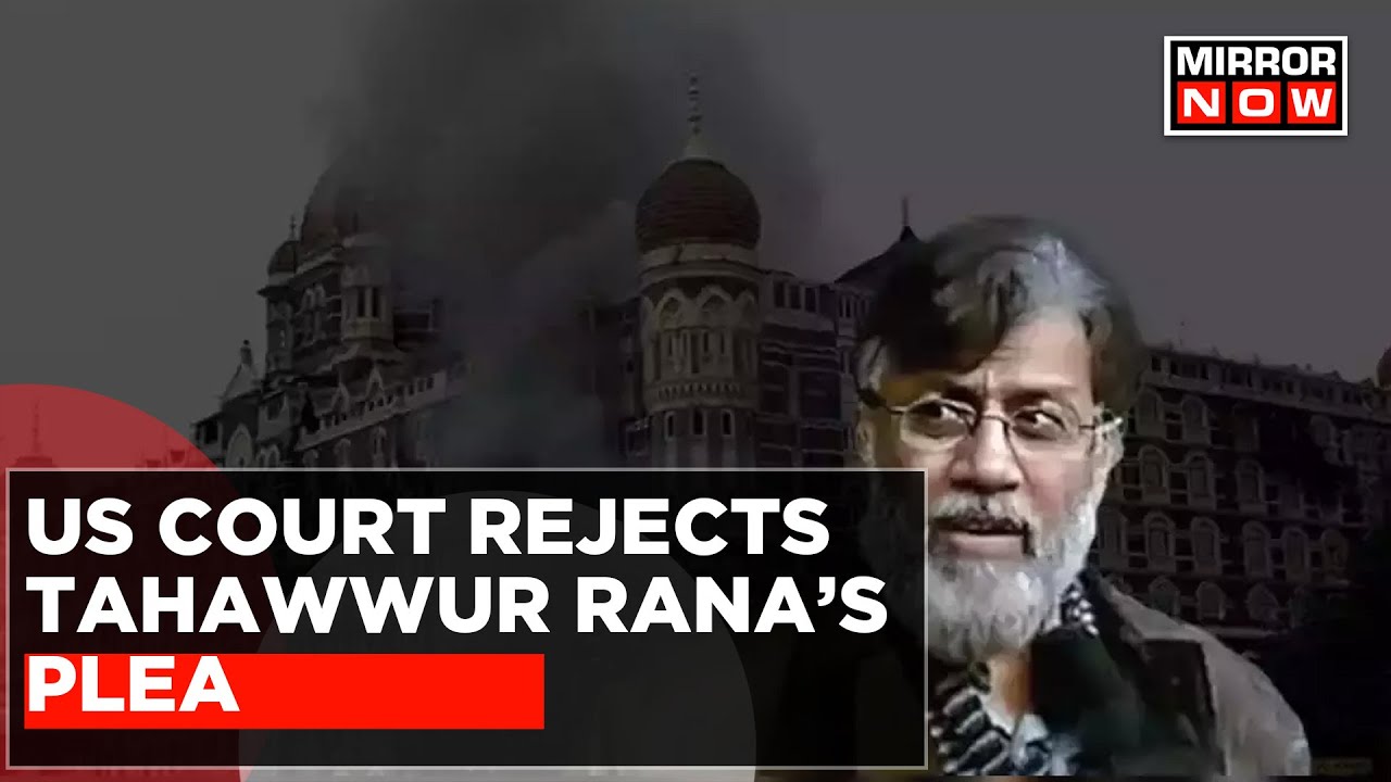 India Pushes For Extradition Of 26/11 Mumbai Terror Attack Accused Tahawwur Rana | World News | Pak