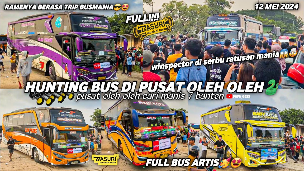 FULL BASURI‼️hunting bus di pusat oleh oleh cari manis 7 cilegon🤩rame banget yang hunting gaiss🥳🥳