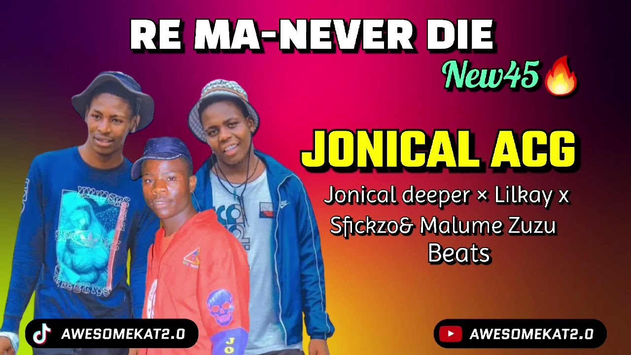 JONICAL ACG _ RE MA-NEVER DIE [NEW 45] Jonical Deeper x Sfickzo & Malume zuzu beats