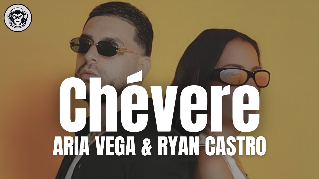 Ryan Castro & Aria Vega - Ch&eacute;vere (Letra/Lyrics)
