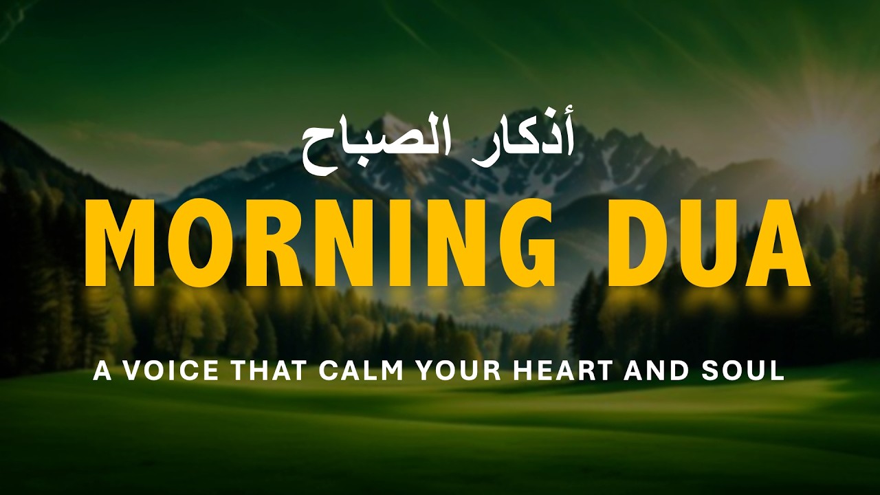 Morning Adhkar أذكار الصباح | Barakah, Peace & Protection for a Blessed Day |Alaa Aqel