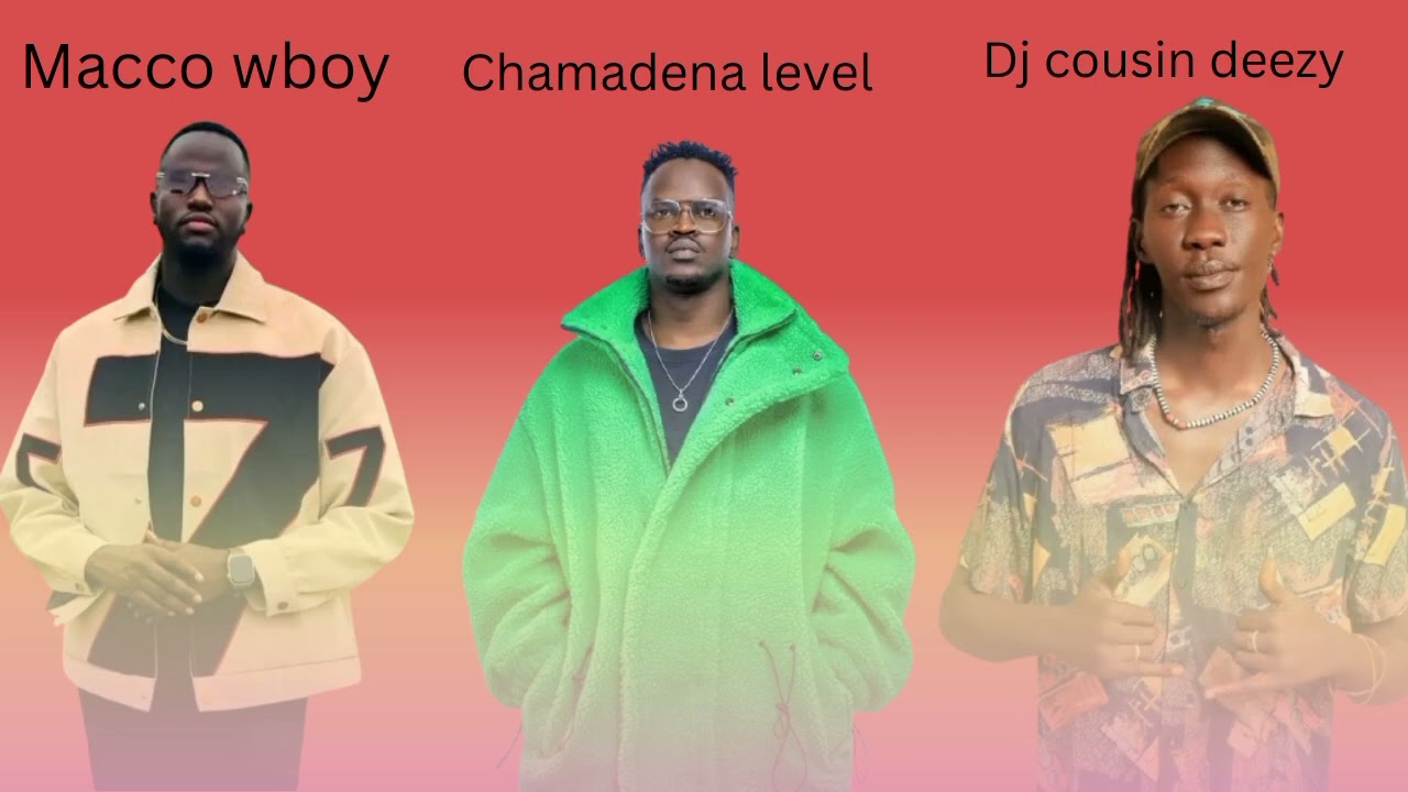 Dj cousin deezy ft chamadena level  and macco wboy