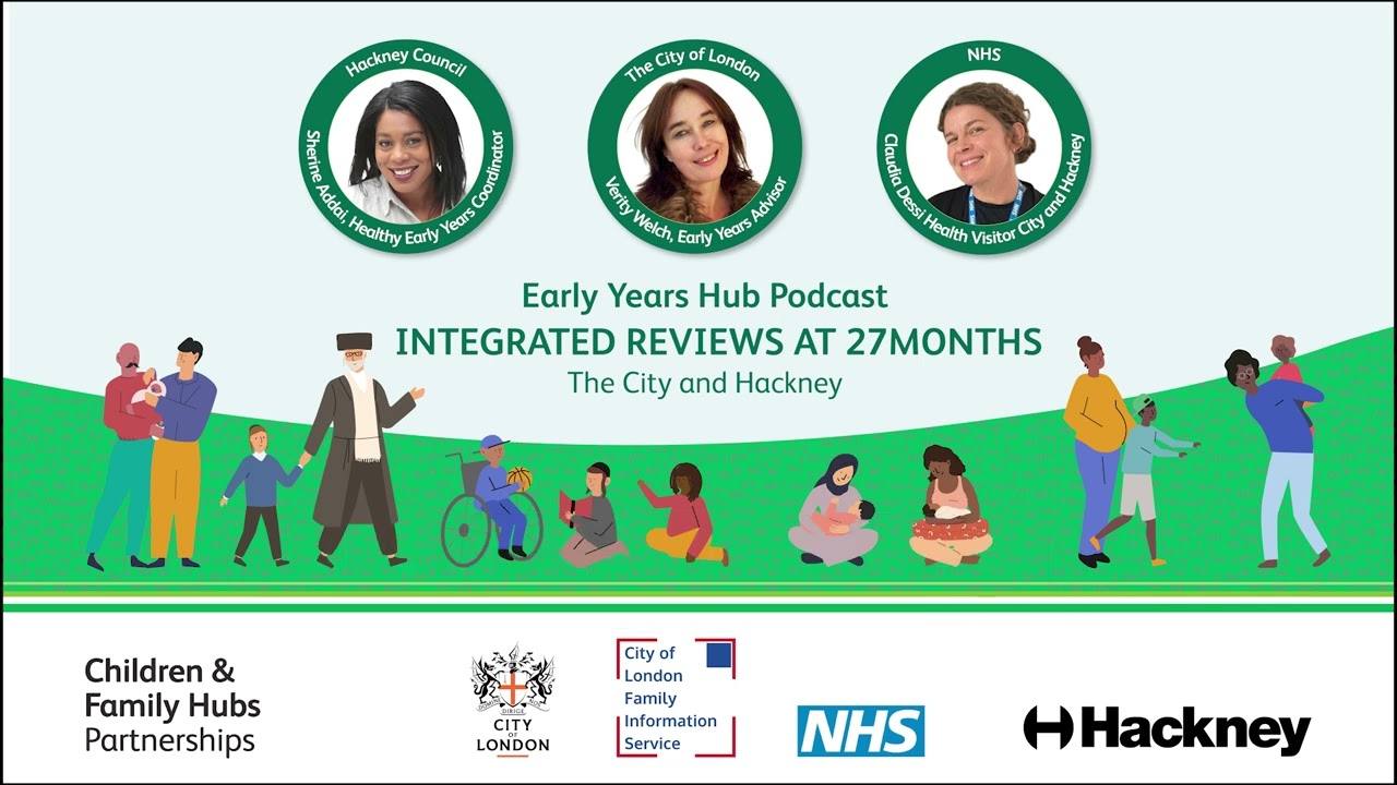 City and Hackney Early Years Hub Podcast - Integrated Reviews at 27 months