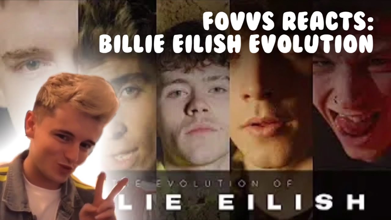 Fovvs Reacts: Episode 2 - Billie Eilish Evolution
