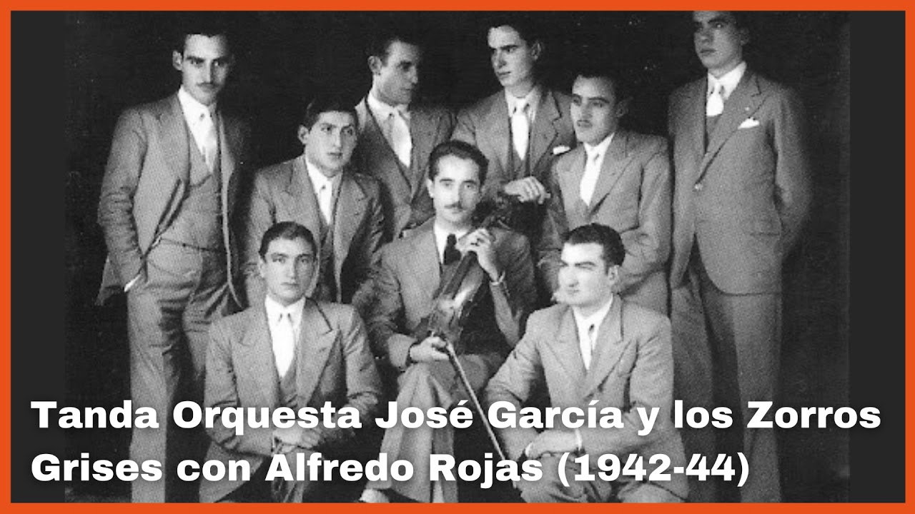 Tanda Orquesta José García y sus Zorros Grises con Alfredo Rojas (1942-1944) - El Patio y La Luna
