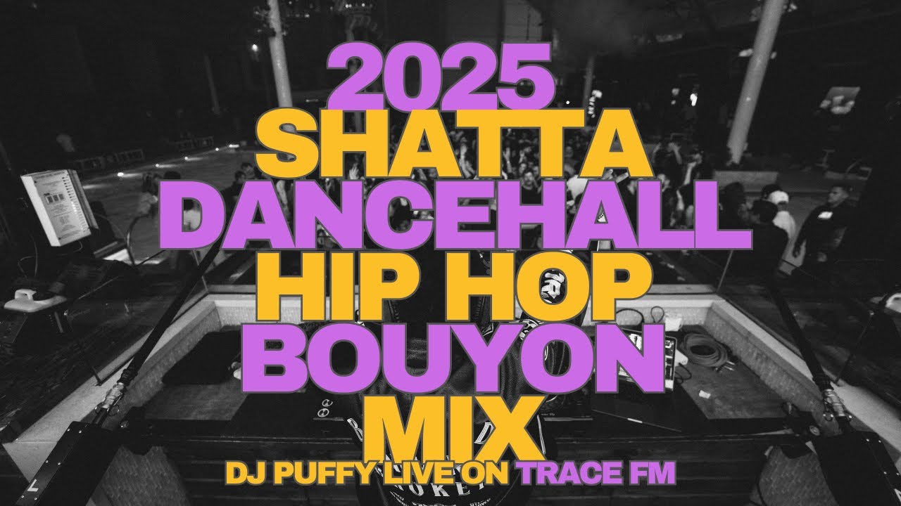 2025 Dancehall, Shatta, Hip Hop, Bouyon Mega Mix