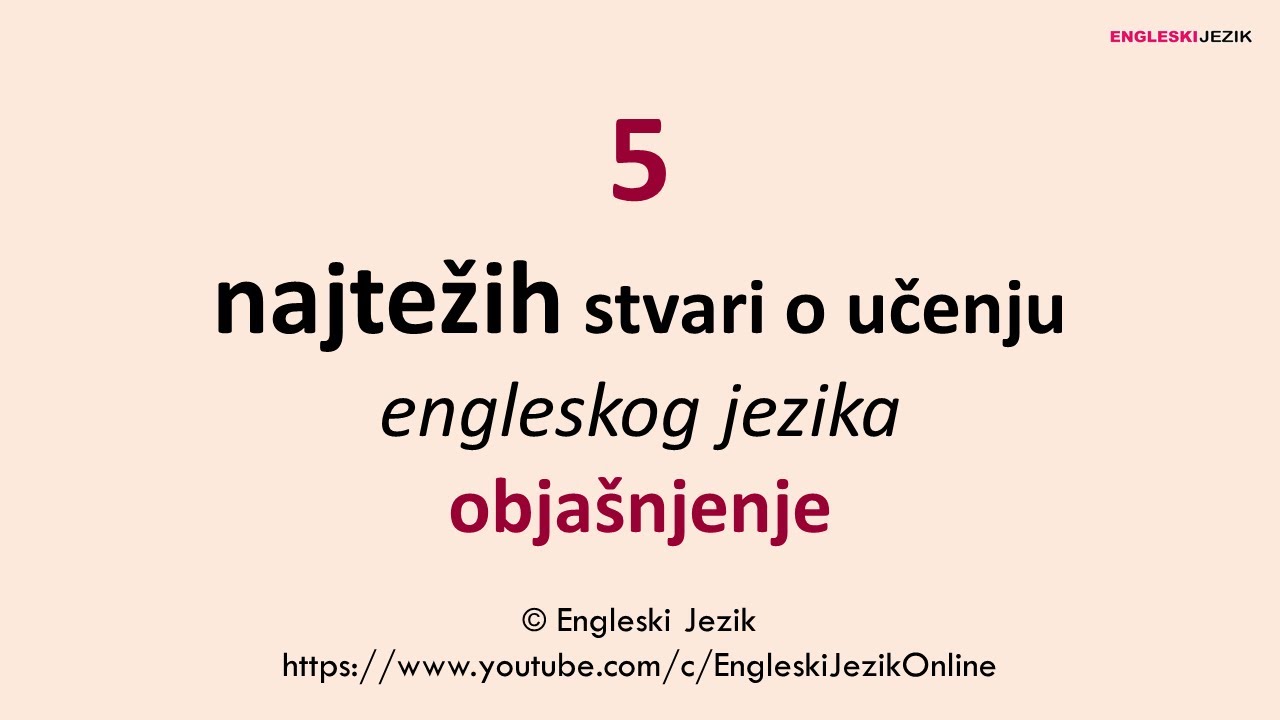 5 najtežih stvari o učenju engleskog jezika | Objašnjenje