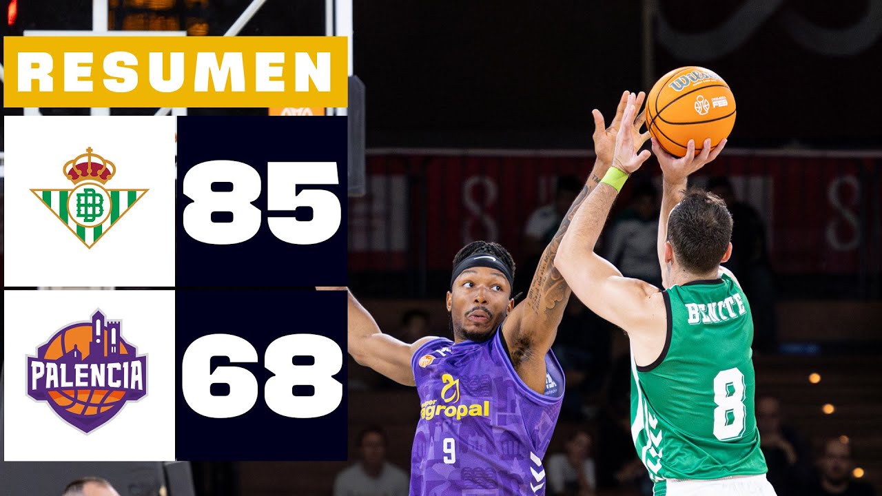 REAL BETIS BALONCESTO 85-68 SÚPER AGROPAL PALENCIA| RESUMEN PRIMERA FEB