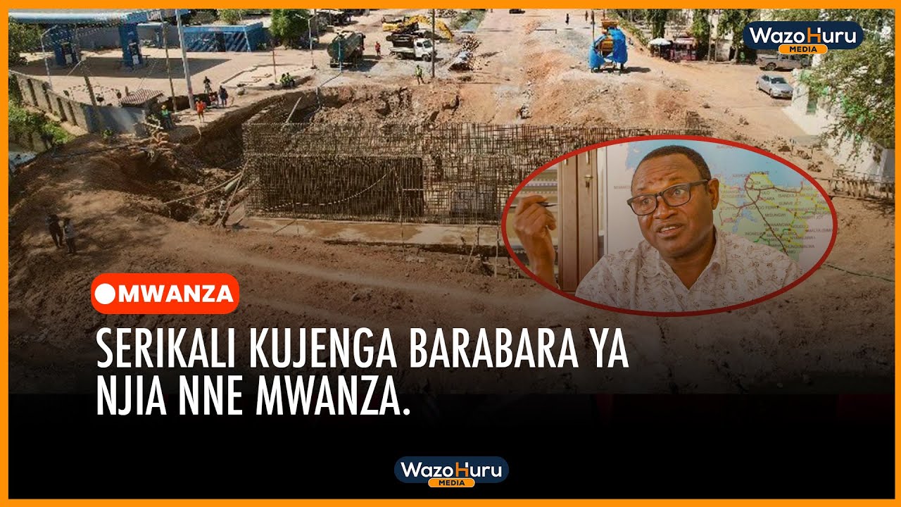 SERIKALI KUJENGA BARABARA YA NJIA NNE MWANZA.