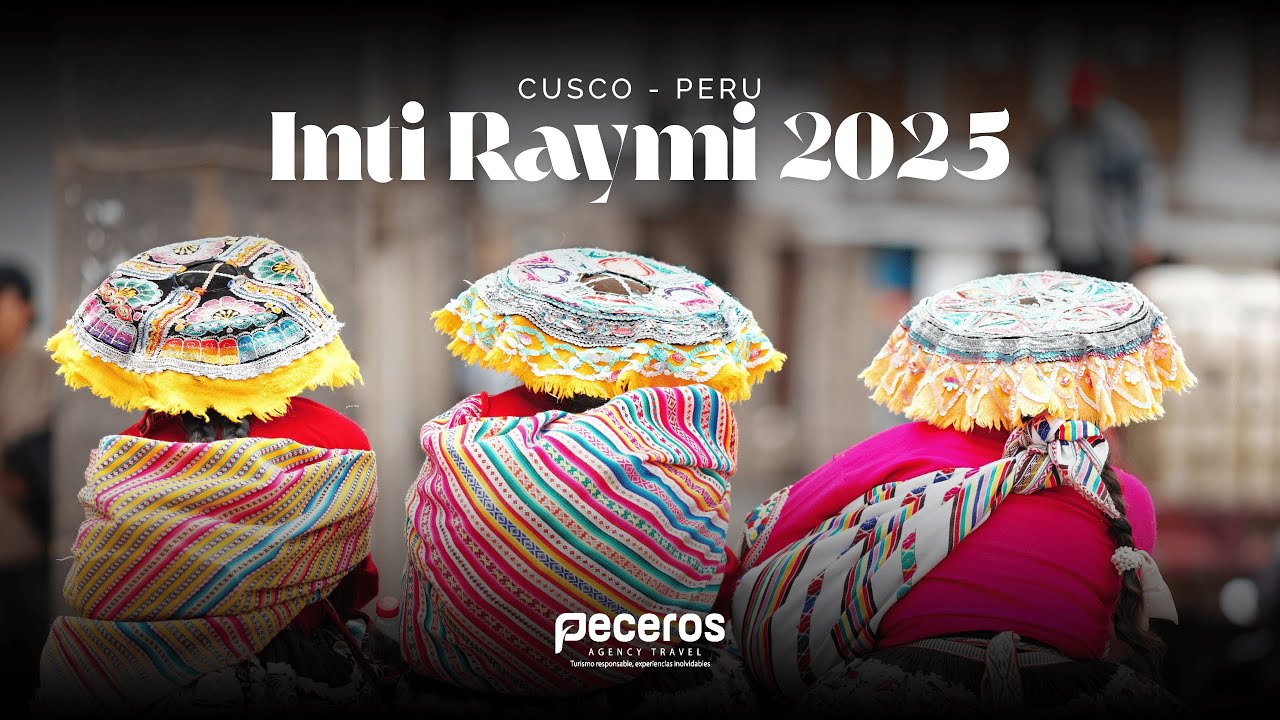 Inti Raymi 2025 - Cusco, herencia viva del imperio Inca