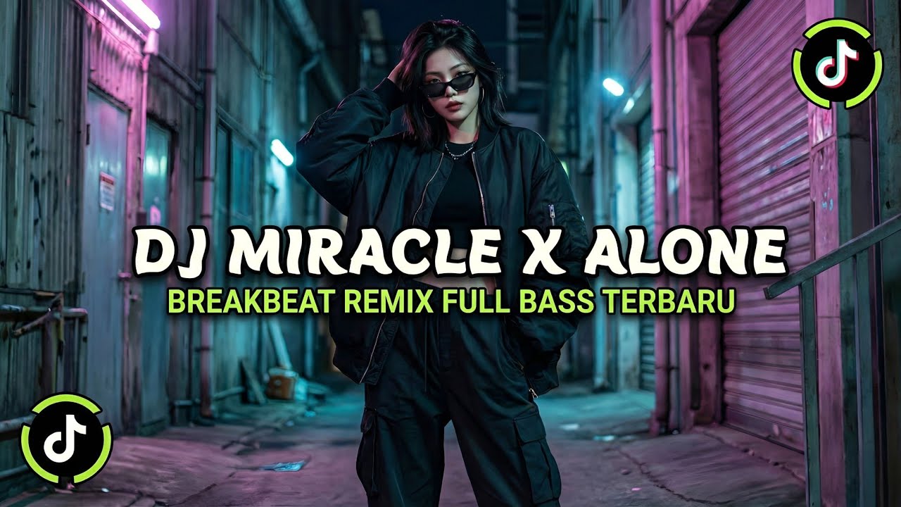 DJ MIRACLE X ALONE BREAKBEAT REMIX FULL BASS VIRAL TIKTOK TERBARU 2026 