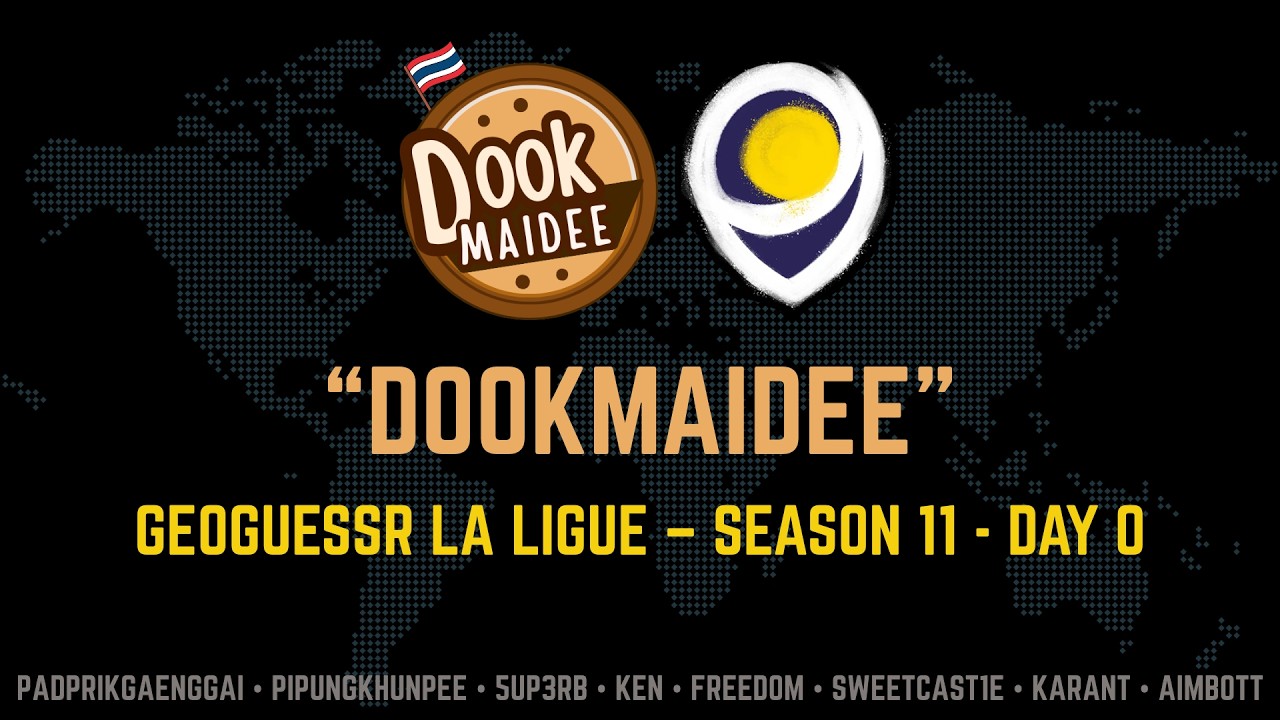 La Ligue GeoGuessr SS 11 - DookMaiDee (DMDZ) -  Day 0 (PadPrikGaengGai POV)