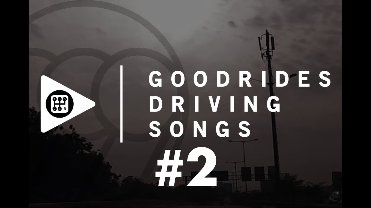 GOODRIDES DRIVING SONGS #2