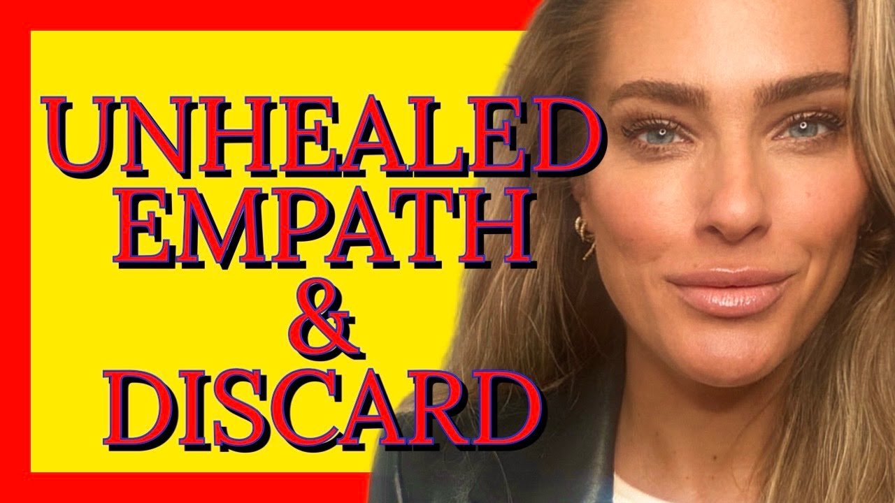 The Unhealed Empath & Discard