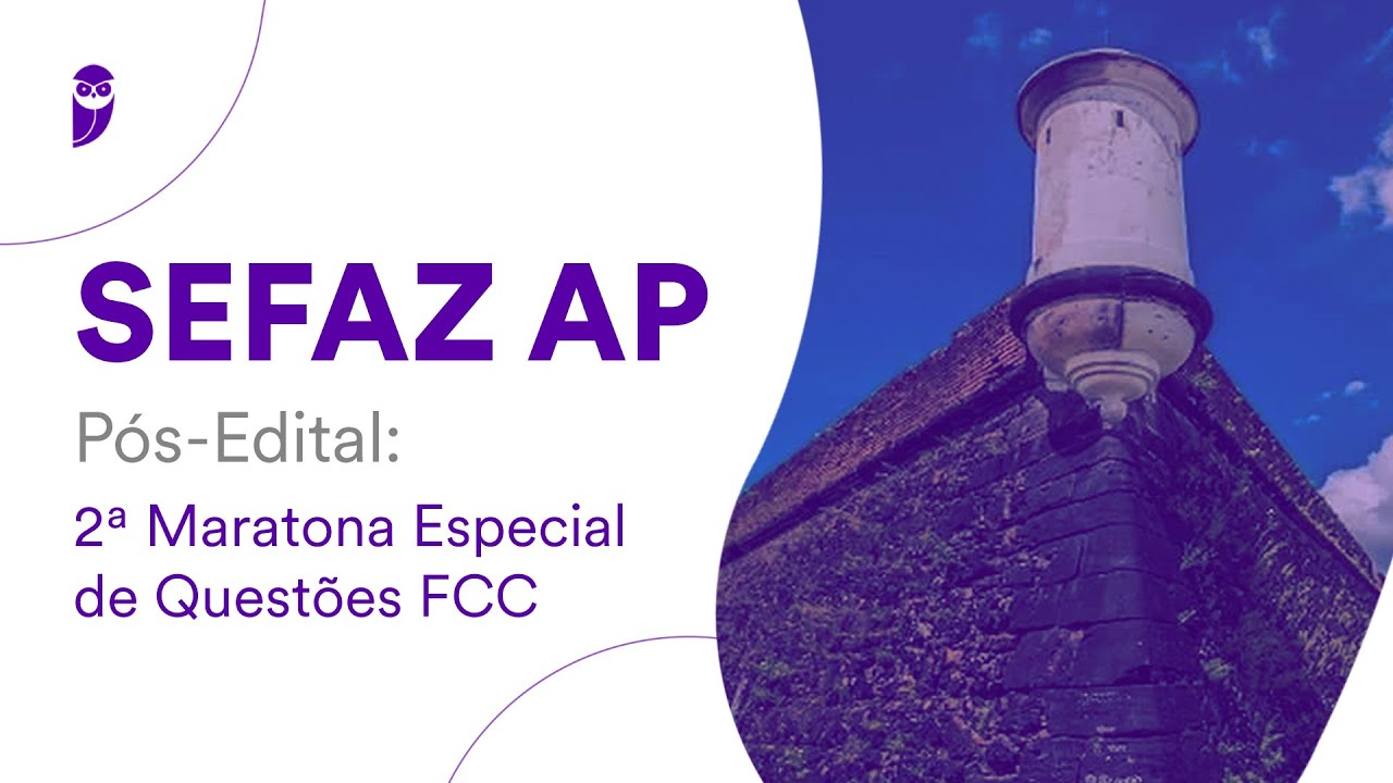 SEFAZ AP &ndash; P&oacute;s-Edital: 2&ordf; Maratona Especial de Quest&otilde;es FCC