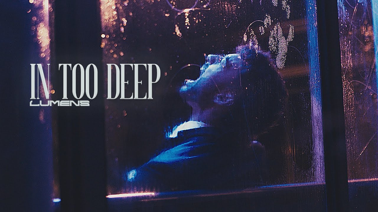 LUMENS - In Too Deep (oficjalny teledysk)