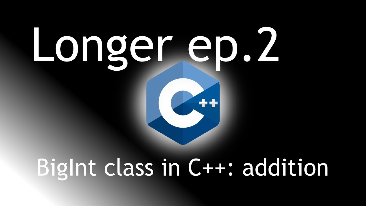 Longer episode 2: implementing addition for a C++ BigInt library